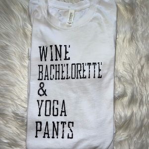 Wine Bachelorette & Yoga Pants T-shirt size Medium